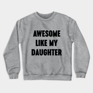 Awesome Like My Daughter Vintage Retro Crewneck Sweatshirt